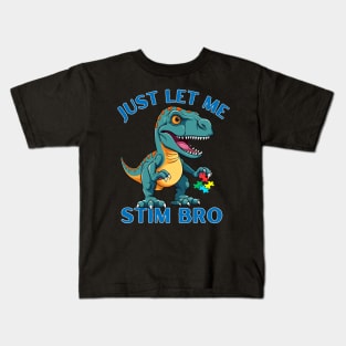 LITTLE T-REX! JUST LET ME STIM BRO! Kids T-Shirt